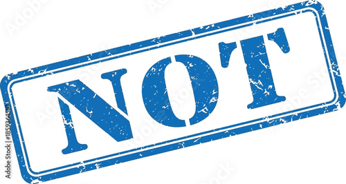 A grunge style stamp is prominently displayed boldly stating the word not in capital letters and blue color