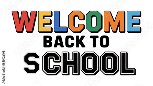Welcome back to school text in vibrant colors, signaling the start of a new academic year