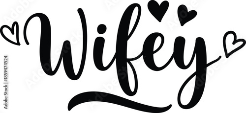 Wifey Hand Lettering Typography with Hearts, Love Quote Design on White
