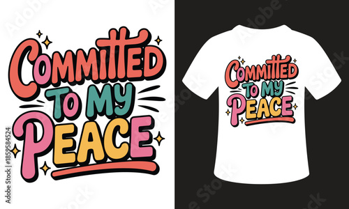 Committed to My Peace colorful t-shirt design with inspirational quote