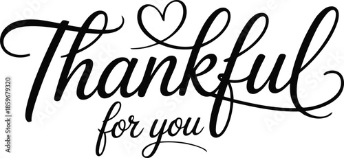 Elegant black calligraphic text expresses heartfelt gratitude reading Thankful for you with a small heart