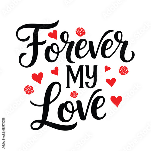 Forever my love typography with red hearts and roses, romantic Valentine's Day.