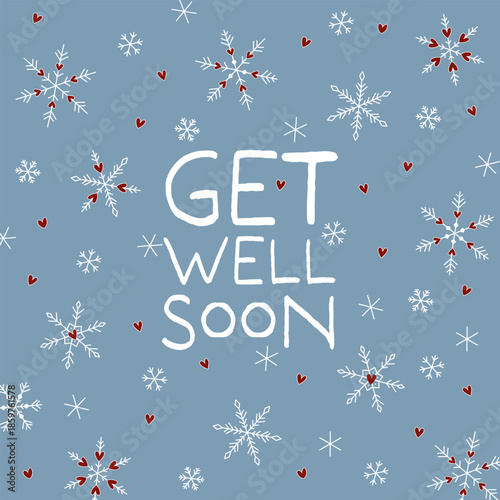 Get well soon - Schriftzug in englischer Sprache - Gute Besserung. Genesungskarte mit Schneekristallen und roten Herzen.