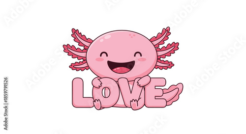 Happy pink axolotl character with wide smile hugs the large letters spelling the word love in a vibrant and cheerful digital illustration.