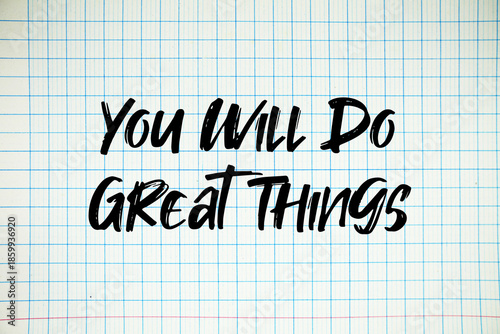 You will Do Great Things text written on white notebook sheet with grid