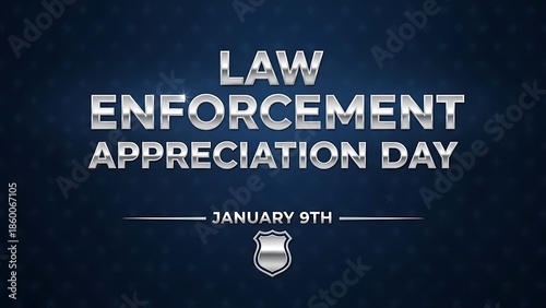 Law Enforcement Appreciation Day January 9th.