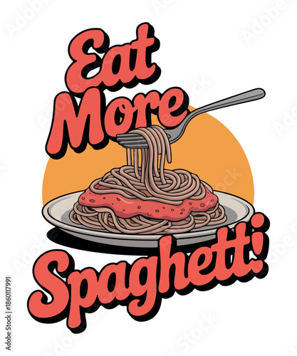 Eat more spaghetti 