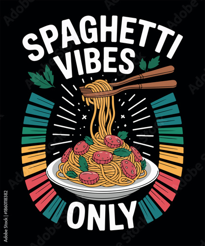 Spaghetti vibes only