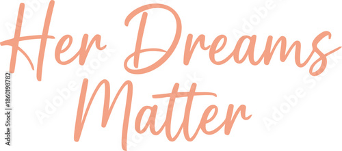 Empowering Feminine Quote Typography – Her Dreams Matter Inspirational Peach Script Design