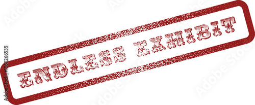 Endless Exhibit official looking distressed red stamp for art gallery shows or museum displays