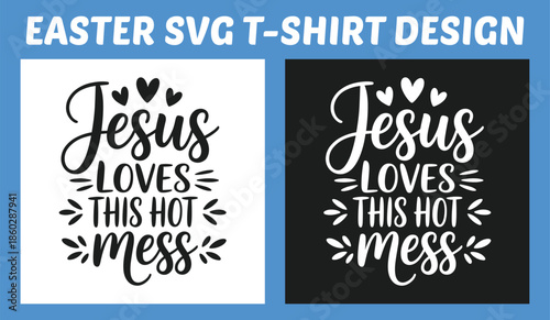 Jesus Loves This Hot Mess Easter Christian Typography T Shirt Design