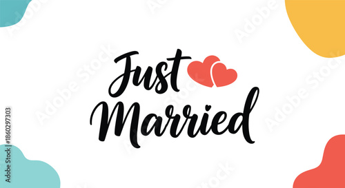 Just Married celebratory message in black script is accompanied by two red hearts over an abstract background of soft blue yellow and red.