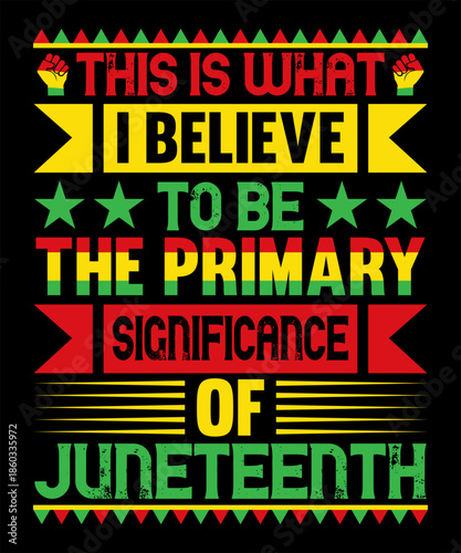this is what i believe to be the primary significance of juneteenth