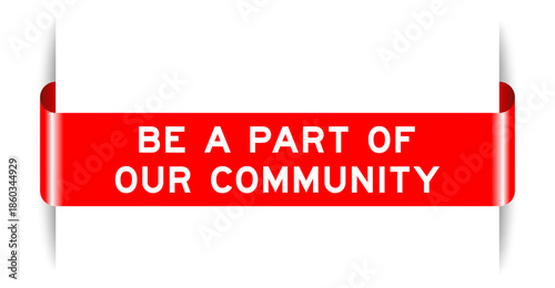 Red color inserted label banner with word be a part of our community on white background