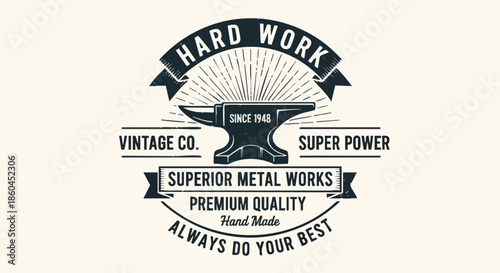 Vintage Anvil Emblem with Inspiring Slogans for Hard Work and Premium Quality.