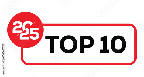 Vibrant red "TOP 10" badge featuring bold black "2025" numerals in a sleek rectangular frame. Red circle "TOP" accent above. Minimalist vector art on white background for rankings, awards, New Year.