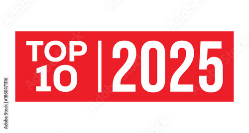 Vibrant red "TOP 10" badge featuring bold black "2025" numerals in a sleek rectangular frame. Red circle "TOP" accent above. Minimalist vector art on white background for rankings, awards, New Year.