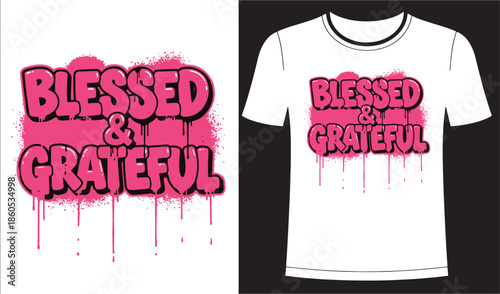 Blessed and grateful text with pink graffiti style dripping paint spray effect inspirational quote for t-shirt print apparel graphics vector illustration