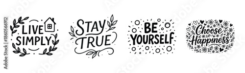 Inspirational black and white quotes: live simply, stay true, be yourself, choose happiness