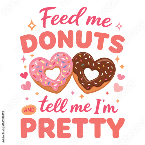 Feed Me Donuts Cute Valentine Quote With Heart Donuts Illustration