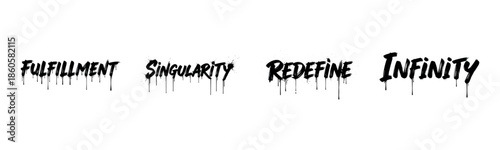 Artistic graffiti words: fulfillment, singularity, redefine, infinity in drip font style