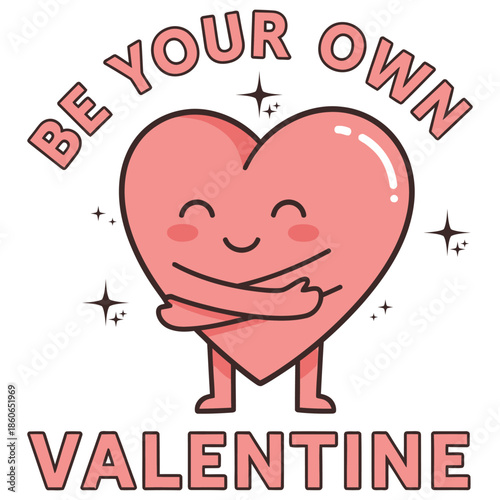 Cute smiling heart character hugging itself with sparkling highlights promoting self love message be your own valentine graphic design