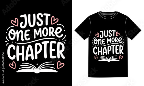 Just One More Chapter Book Lover Reading Quote T Shirt Vector.