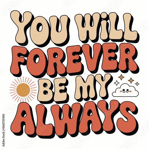 You will forever be my always