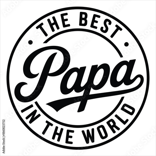 Bold black and white text proclaims The Best Papa In The World within a simple circular badge