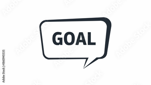 Goal in Speech Bubble - Achieving Success and Setting Objectives.