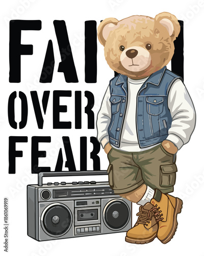 Vector illustration of a cool teddy bear with a boombox, wearing denim vest and shorts, standing with hands in pockets, text 'FAITH OVER FEAR' in bold black letters, retro hip-hop style.