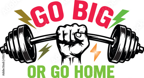 Go Big or Go Home Motivational Fitness T-Shirt Design for Gym Lovers