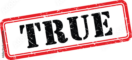 A striking red rubber stamp boldly declares true with a distressed texture emphasizing authenticity and validation