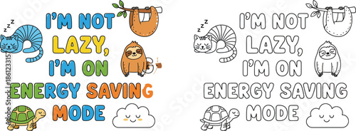 Im Not Lazy Im On Energy Saving Mode Quote with Cute Animals Colorful and Outline Versions