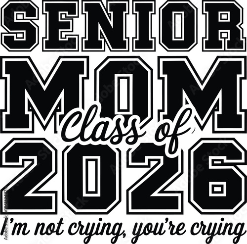 Senior Mom Class of 2026 Graduation Typography Quote on White Background