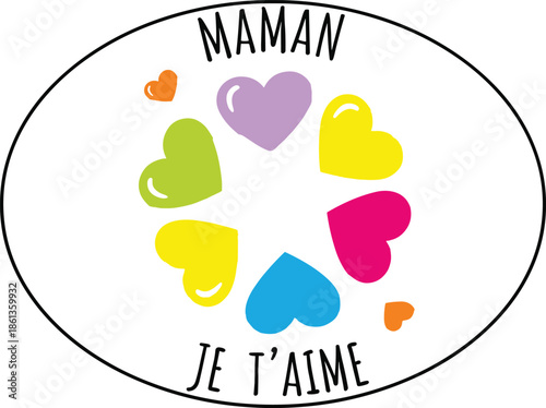 Colorful heart illustration with Maman Je T’aime text, love message design, cute romantic artwork for mother appreciation and family celebration