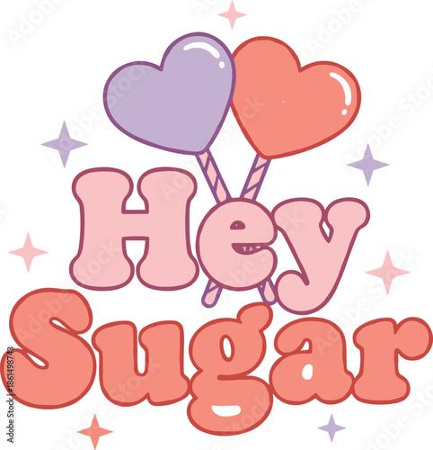 Hey sugar cute typography illustration, sweet love quote with heart lollipop candy design for valentine greeting