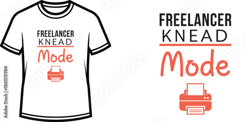 Typography t-shirt design with "FREELANCER KNEAD Mode" lettering; T-shirt themed artwork. isolated on white background