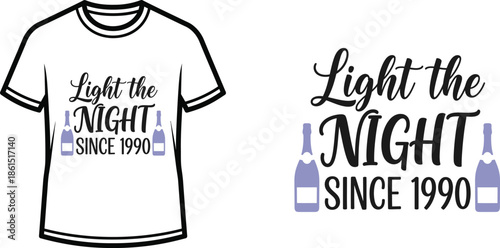 Typography t-shirt design with "Light the NIGHT since 1990" lettering; T-shirt themed artwork. isolated on white...