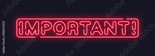 Red neon important sign with bold outline, created for priority alerts and key messages. Bright glow instantly highlights critical information.