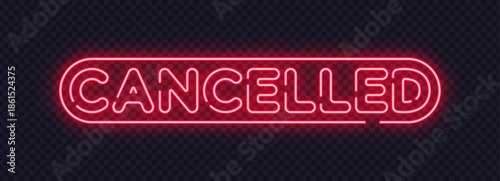 Red neon cancelled sign with strong lettering, designed for status updates and announcements. Intense glow clearly signals change.
