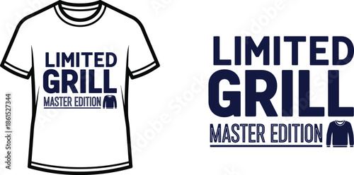 Typography t-shirt design with "LIMITED GRILL MASTER EDITION" lettering; T-shirt themed artwork. isolated on white...