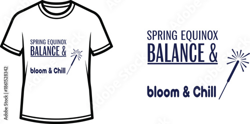 Typography t-shirt design with "SPRING EQUINOX BALANCE & bloom & Chill" lettering; T-shirt themed artwork. isolated...
