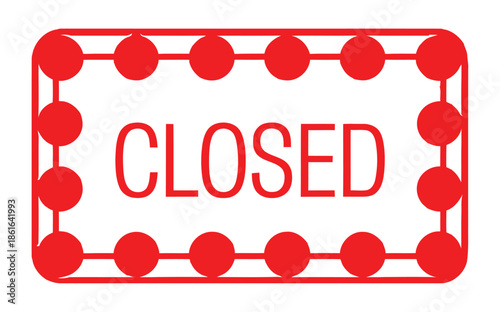 A red and white sign indicating that a business is closed for service.