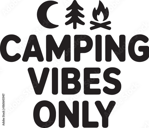 Camping vibes only bold sans serif typography with moon tree and campfire icons for outdoors