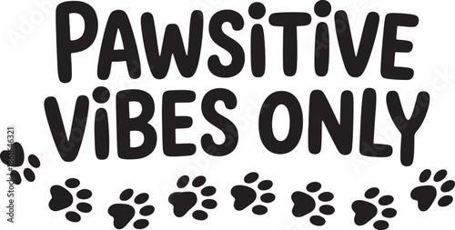 Pawsitive vibes only with paw prints vector illustration for pet owners