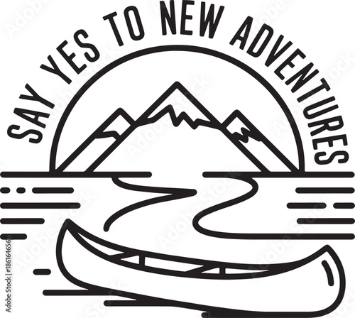 Say yes to new adventures camping hiking outdoors travel wanderlust mountain river canoe