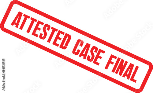 A close-up view of a red stamp on a white background indicating an attested case is final.