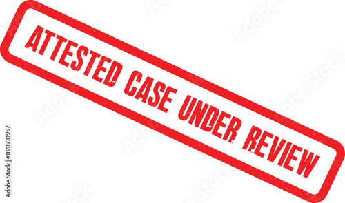 A red stamp with the words 'attested case under review' is shown up close on a white background
