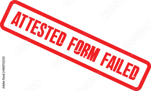Red stamp on a white background with the words 'ATTESTED FORM FAILED' written in white capital letters on a red background